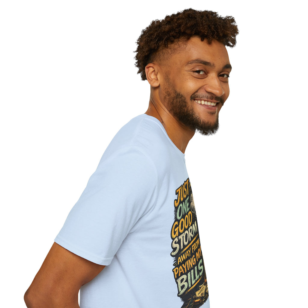 T-Shirt — "Just One Good Storm Away From Paying My Bills" Retro Graphic Tee