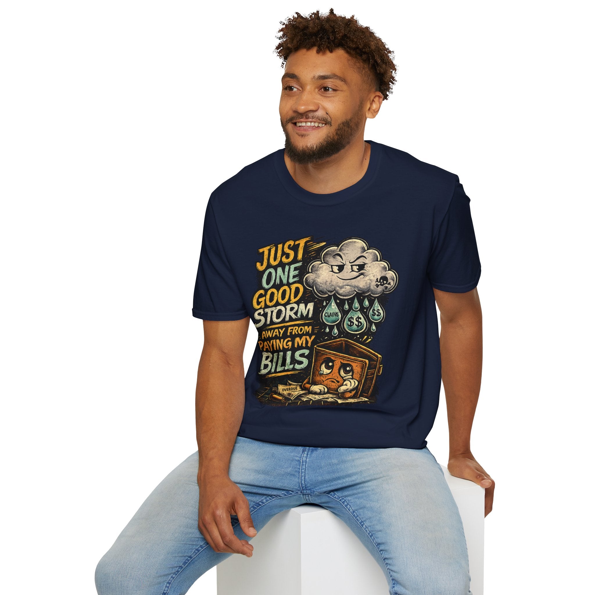 T-Shirt — "Just One Good Storm Away From Paying My Bills" Retro Graphic Tee