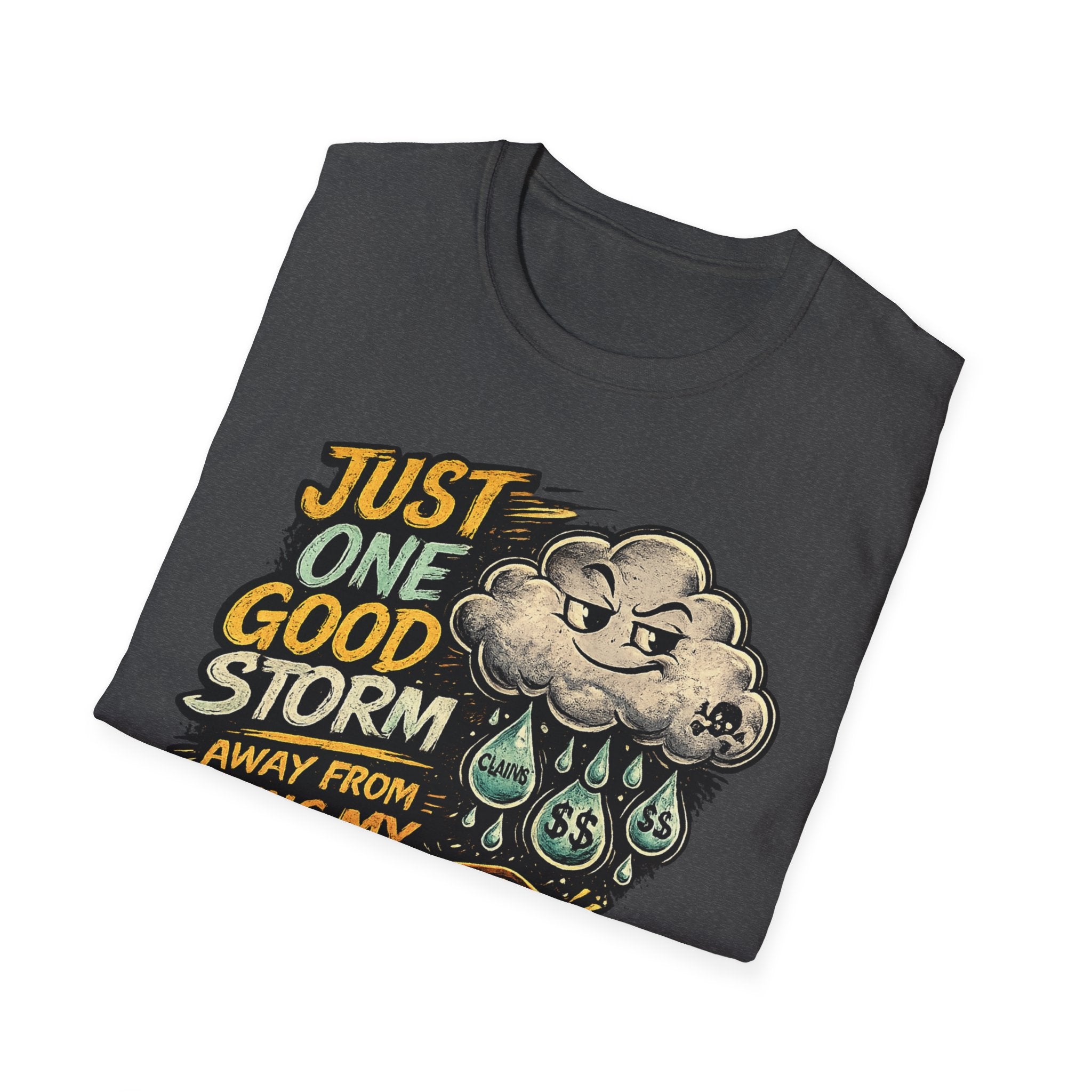 T-Shirt — "Just One Good Storm Away From Paying My Bills" Retro Graphic Tee