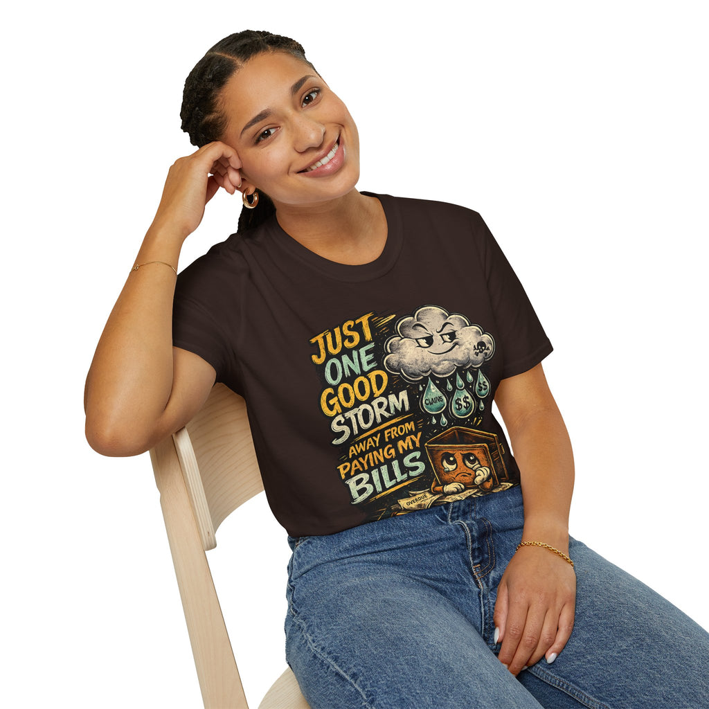 T-Shirt — "Just One Good Storm Away From Paying My Bills" Retro Graphic Tee