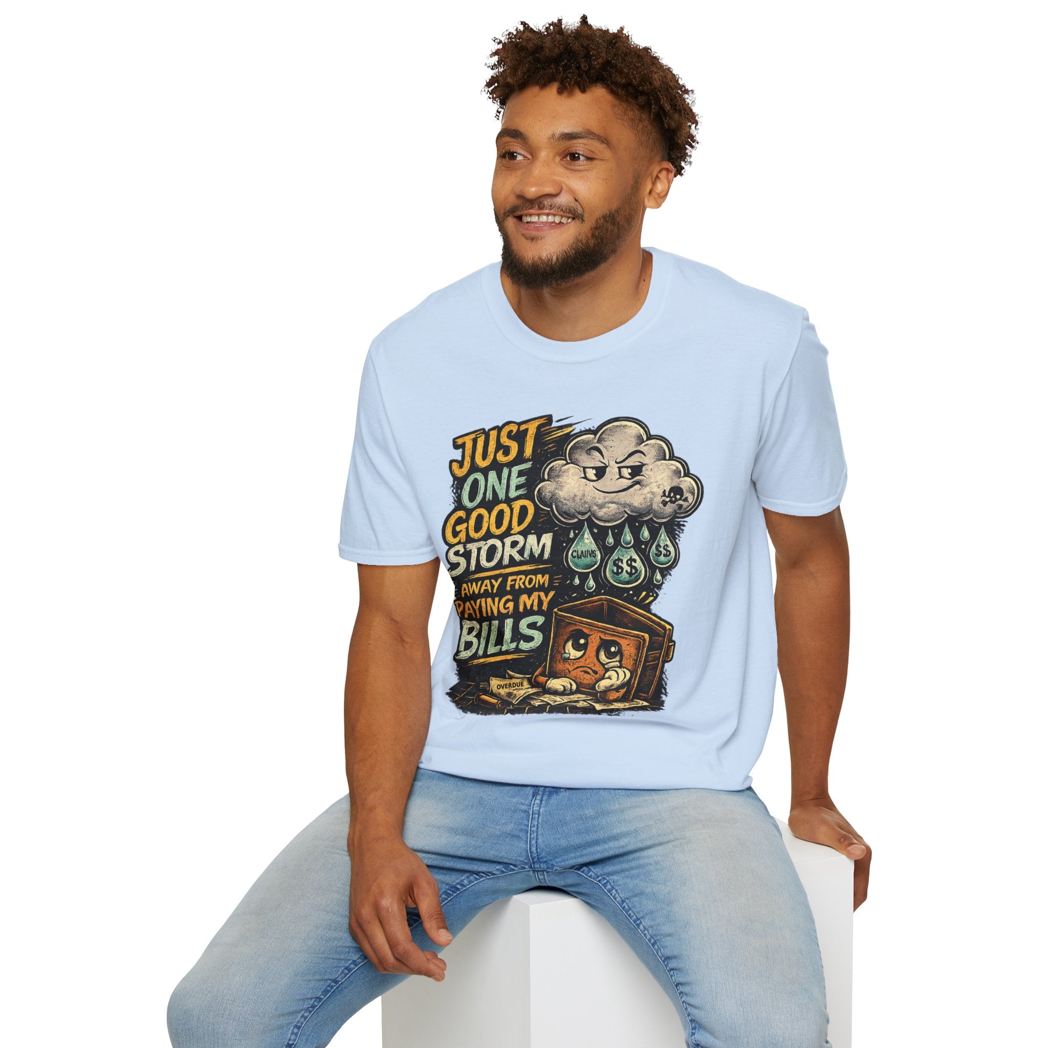 T-Shirt — "Just One Good Storm Away From Paying My Bills" Retro Graphic Tee