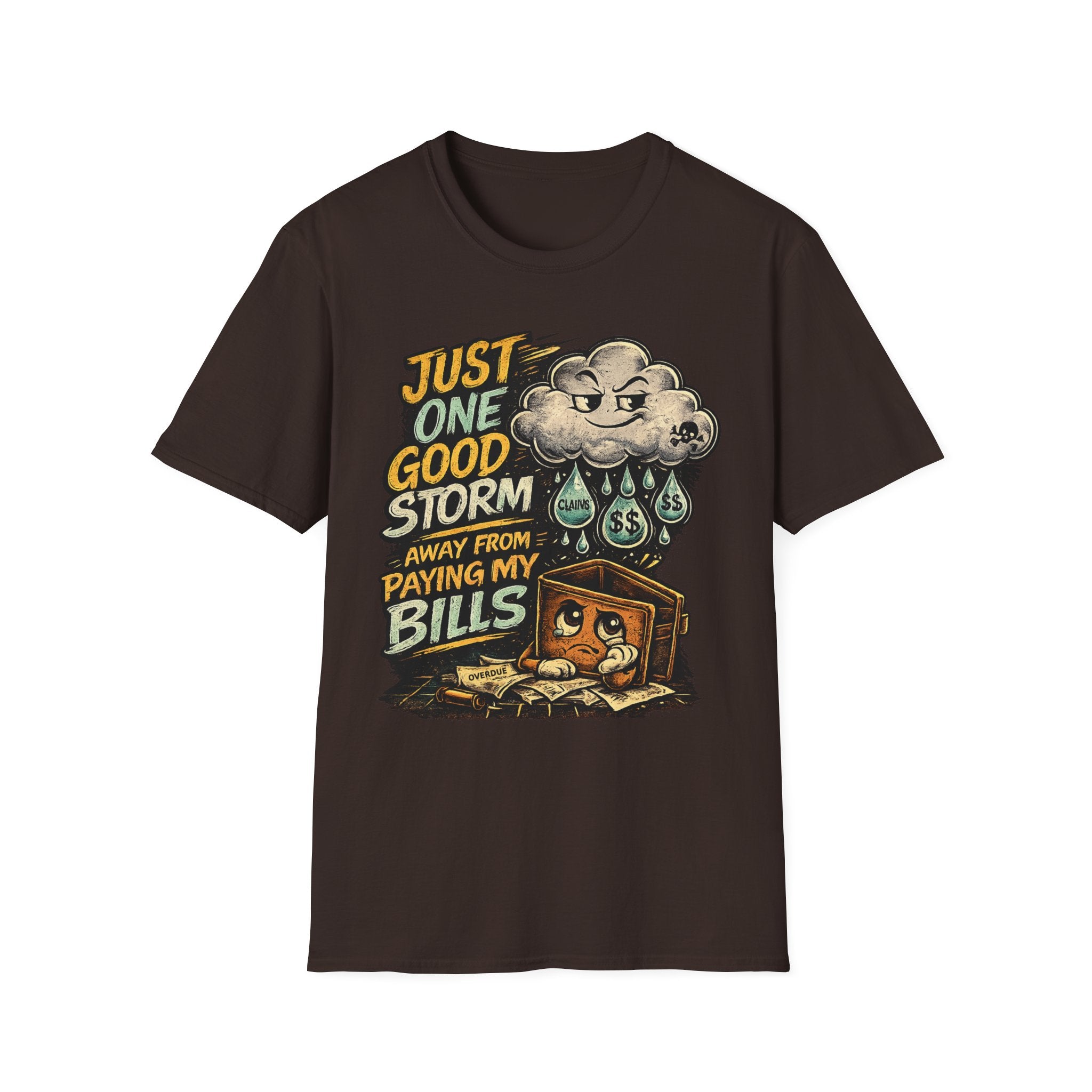 T-Shirt — "Just One Good Storm Away From Paying My Bills" Retro Graphic Tee
