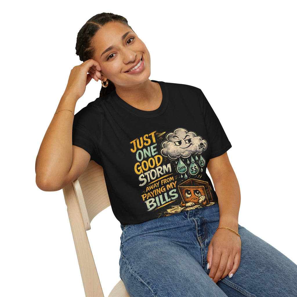 T-Shirt — "Just One Good Storm Away From Paying My Bills" Retro Graphic Tee