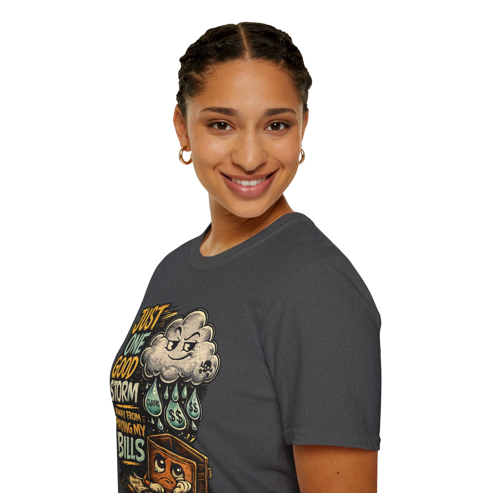 T-Shirt — "Just One Good Storm Away From Paying My Bills" Retro Graphic Tee