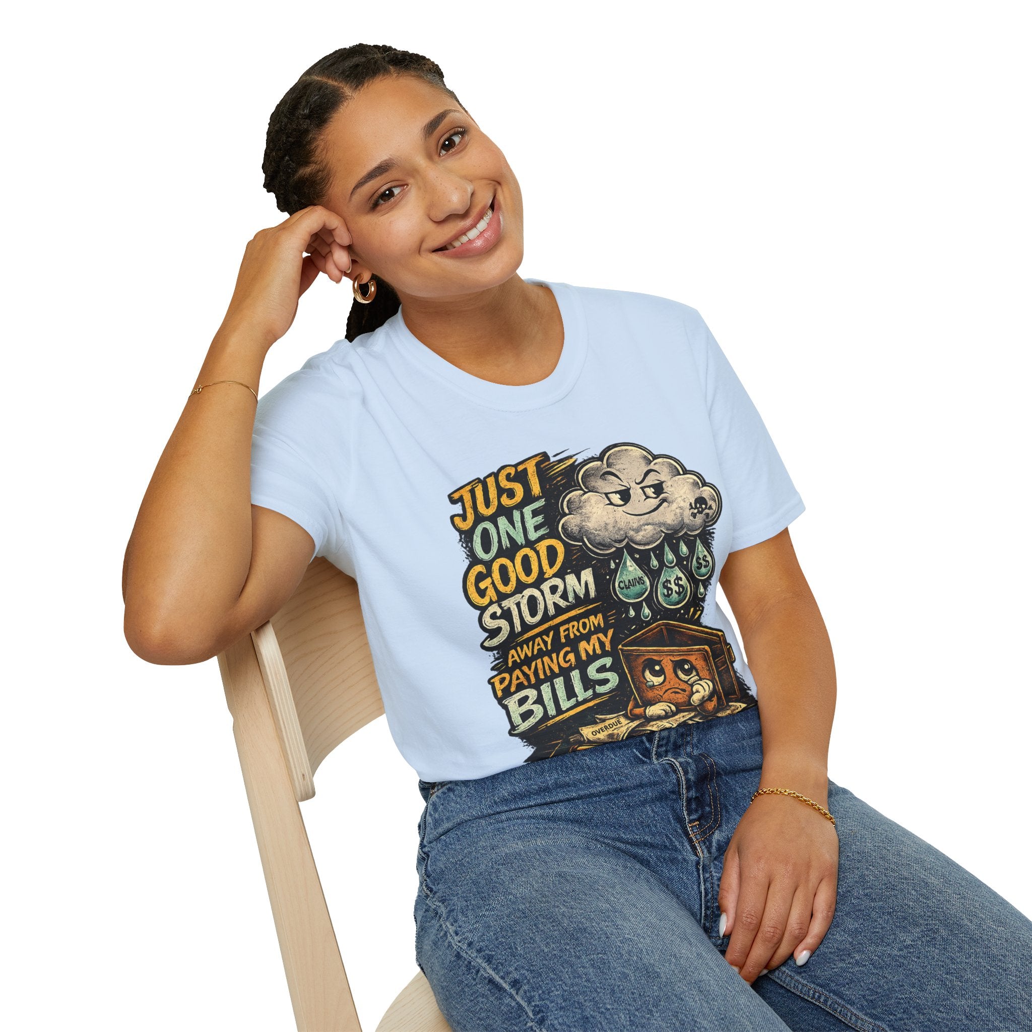 T-Shirt — "Just One Good Storm Away From Paying My Bills" Retro Graphic Tee