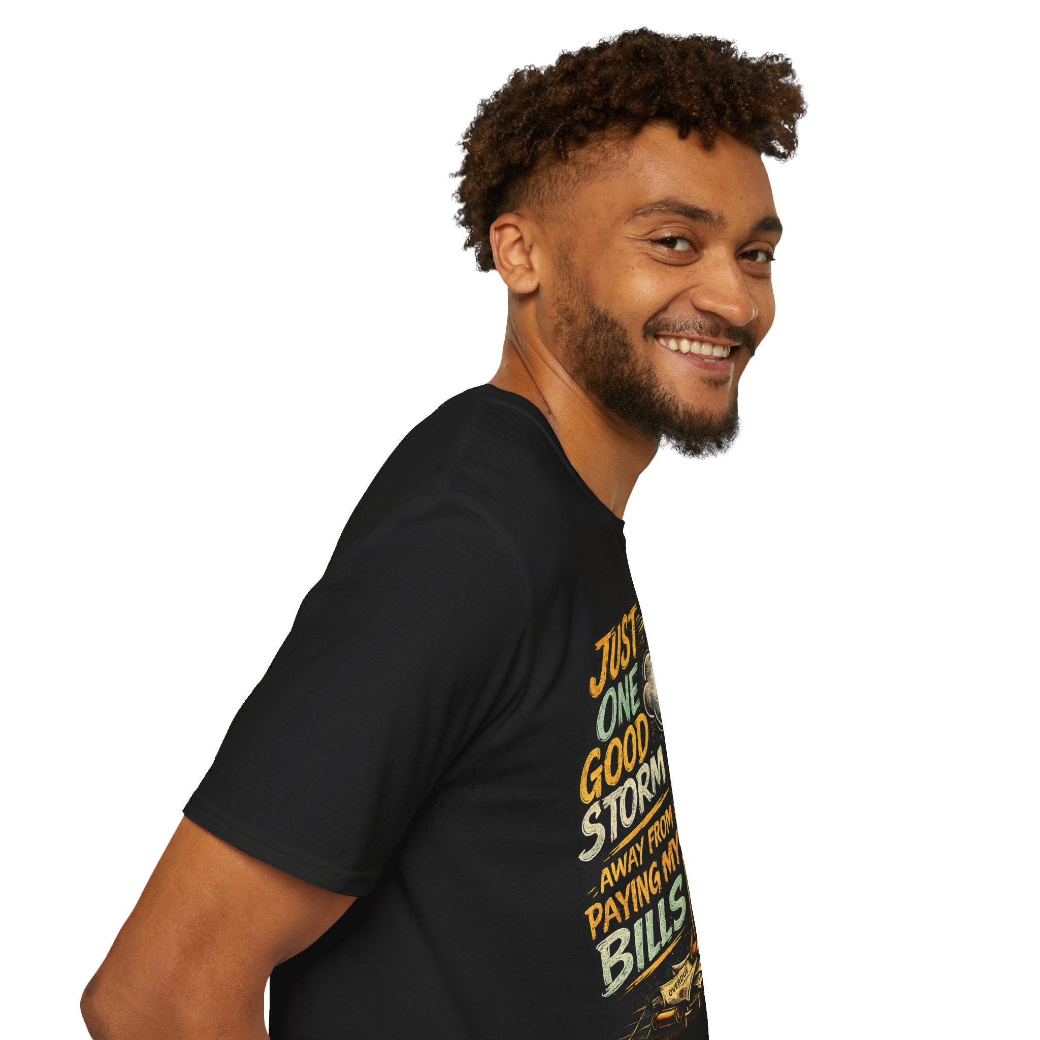 T-Shirt — "Just One Good Storm Away From Paying My Bills" Retro Graphic Tee