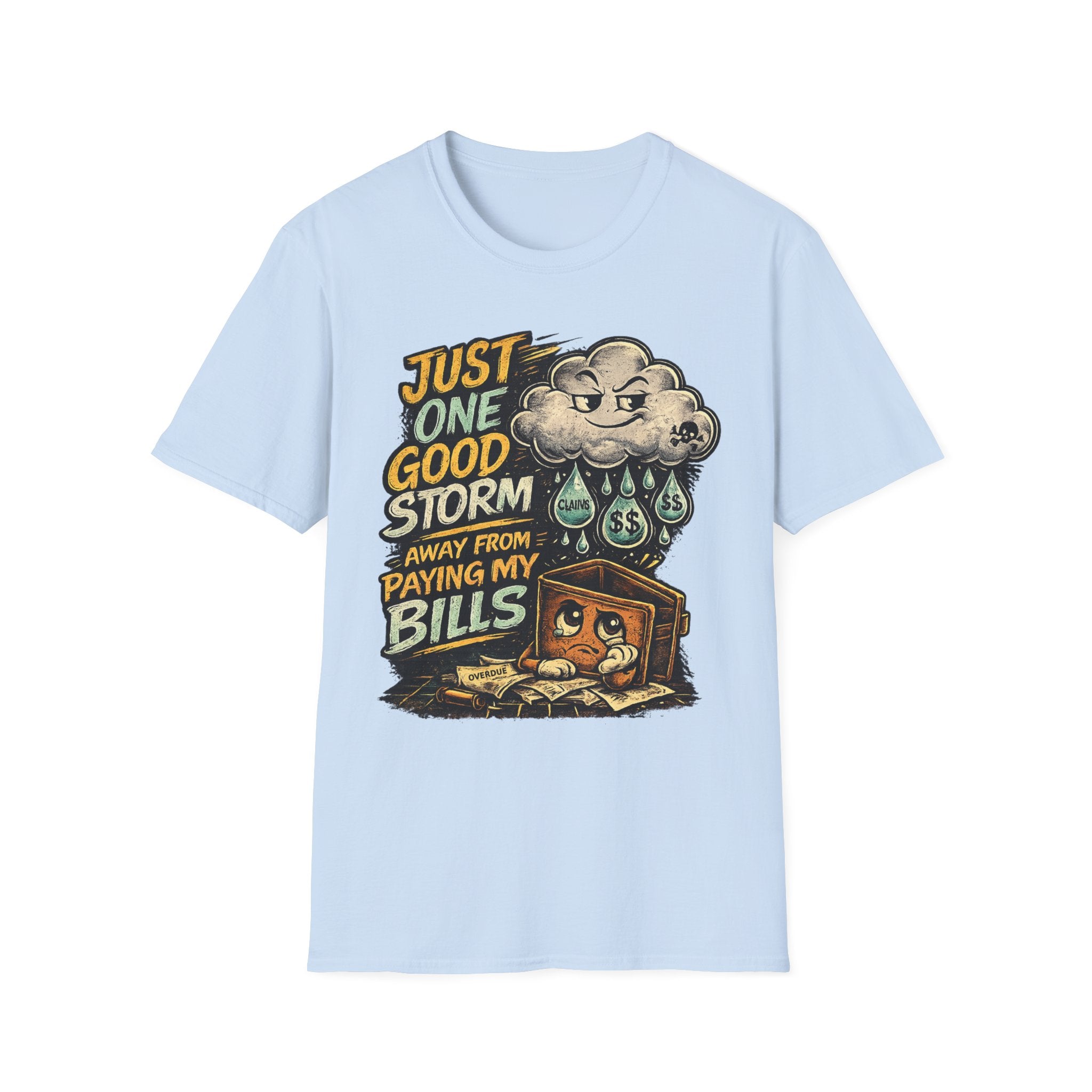 T-Shirt — "Just One Good Storm Away From Paying My Bills" Retro Graphic Tee
