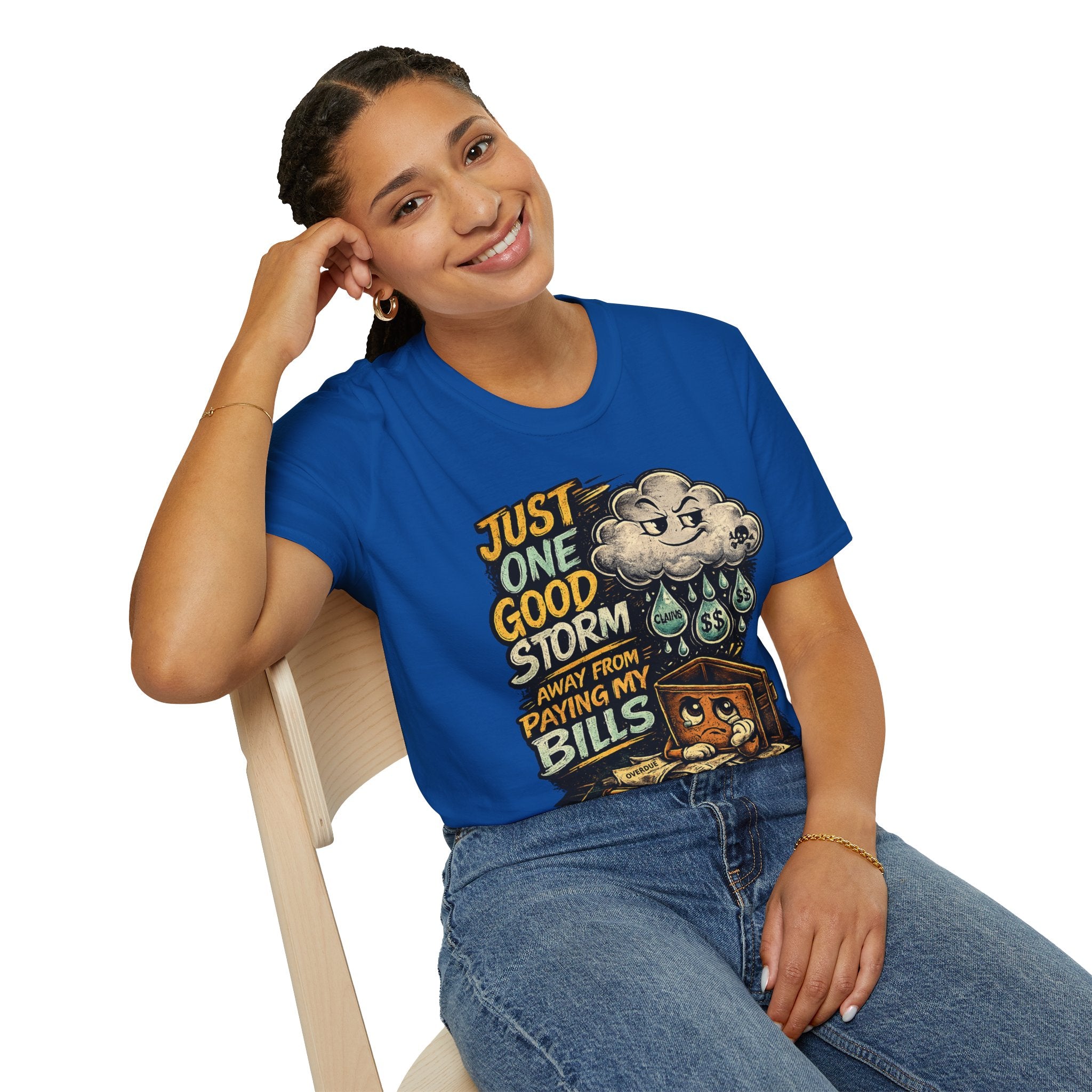 T-Shirt — "Just One Good Storm Away From Paying My Bills" Retro Graphic Tee
