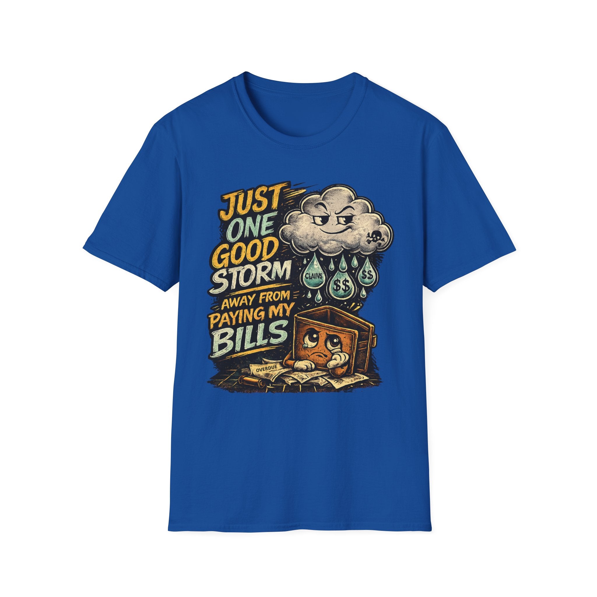 T-Shirt — "Just One Good Storm Away From Paying My Bills" Retro Graphic Tee