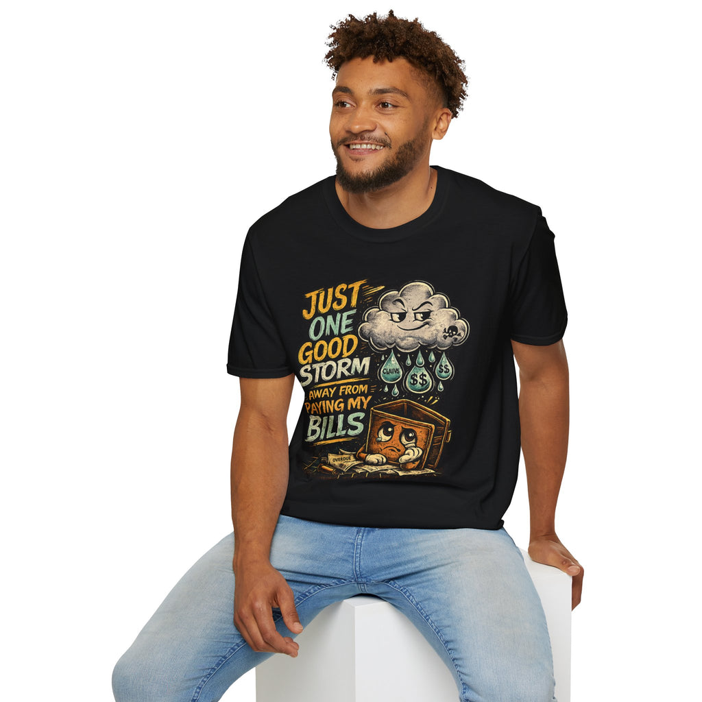 T-Shirt — "Just One Good Storm Away From Paying My Bills" Retro Graphic Tee