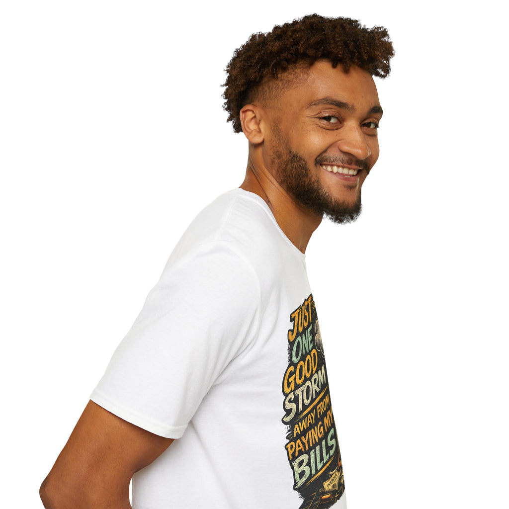 T-Shirt — "Just One Good Storm Away From Paying My Bills" Retro Graphic Tee