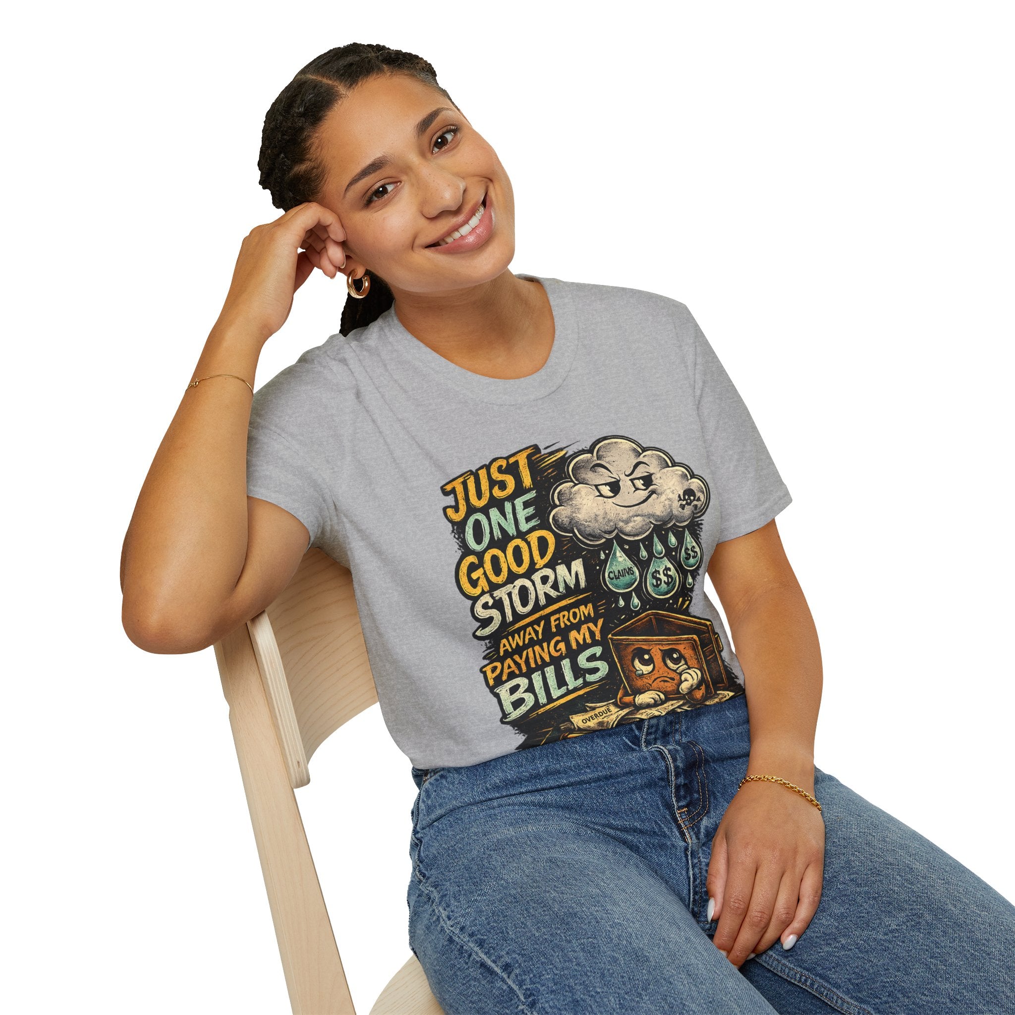 T-Shirt — "Just One Good Storm Away From Paying My Bills" Retro Graphic Tee