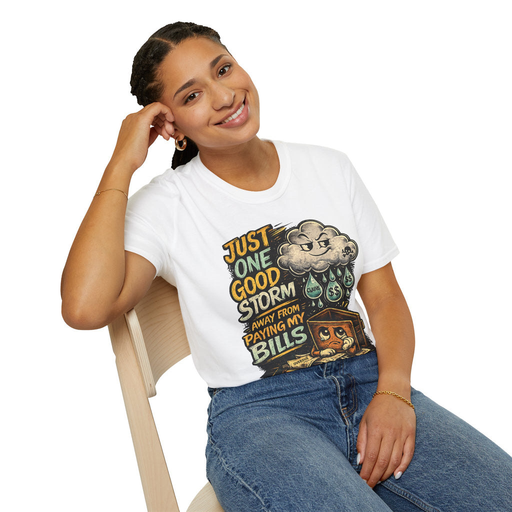 T-Shirt — "Just One Good Storm Away From Paying My Bills" Retro Graphic Tee