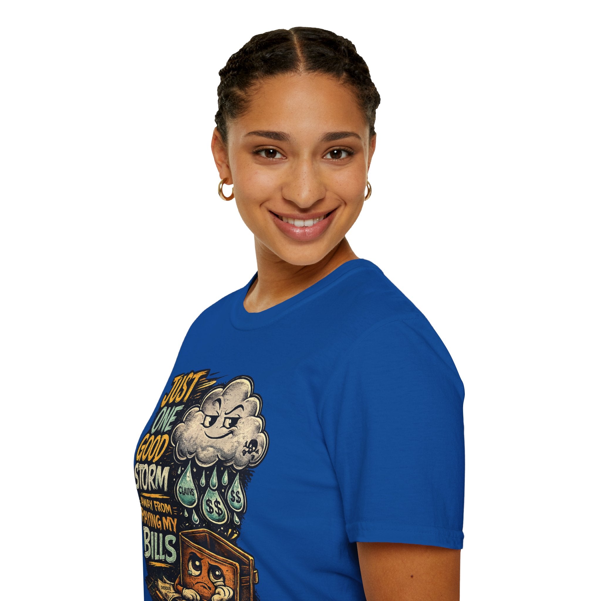 T-Shirt — "Just One Good Storm Away From Paying My Bills" Retro Graphic Tee