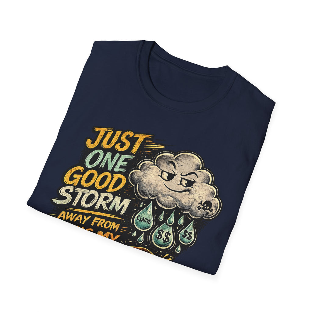 T-Shirt — "Just One Good Storm Away From Paying My Bills" Retro Graphic Tee