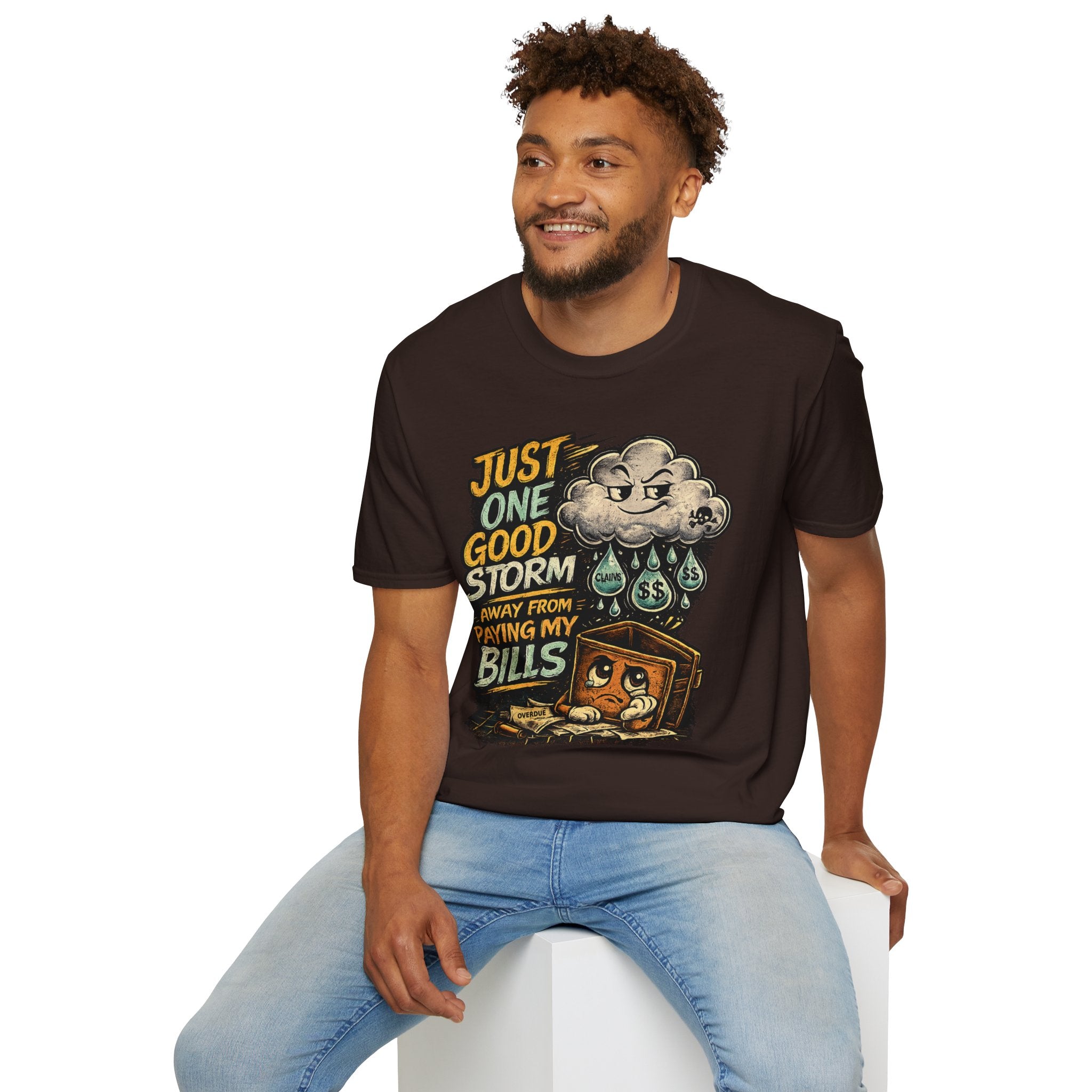 T-Shirt — "Just One Good Storm Away From Paying My Bills" Retro Graphic Tee