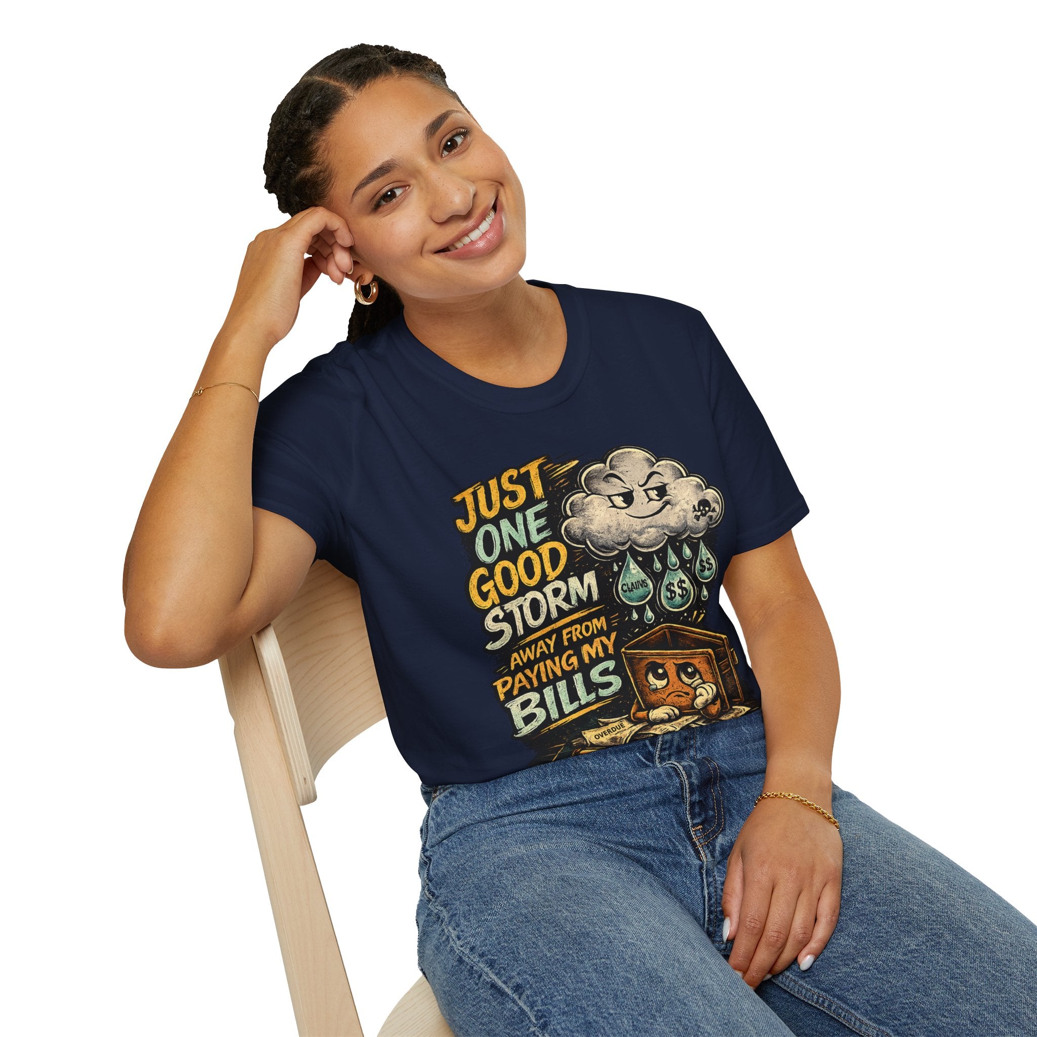 T-Shirt — "Just One Good Storm Away From Paying My Bills" Retro Graphic Tee
