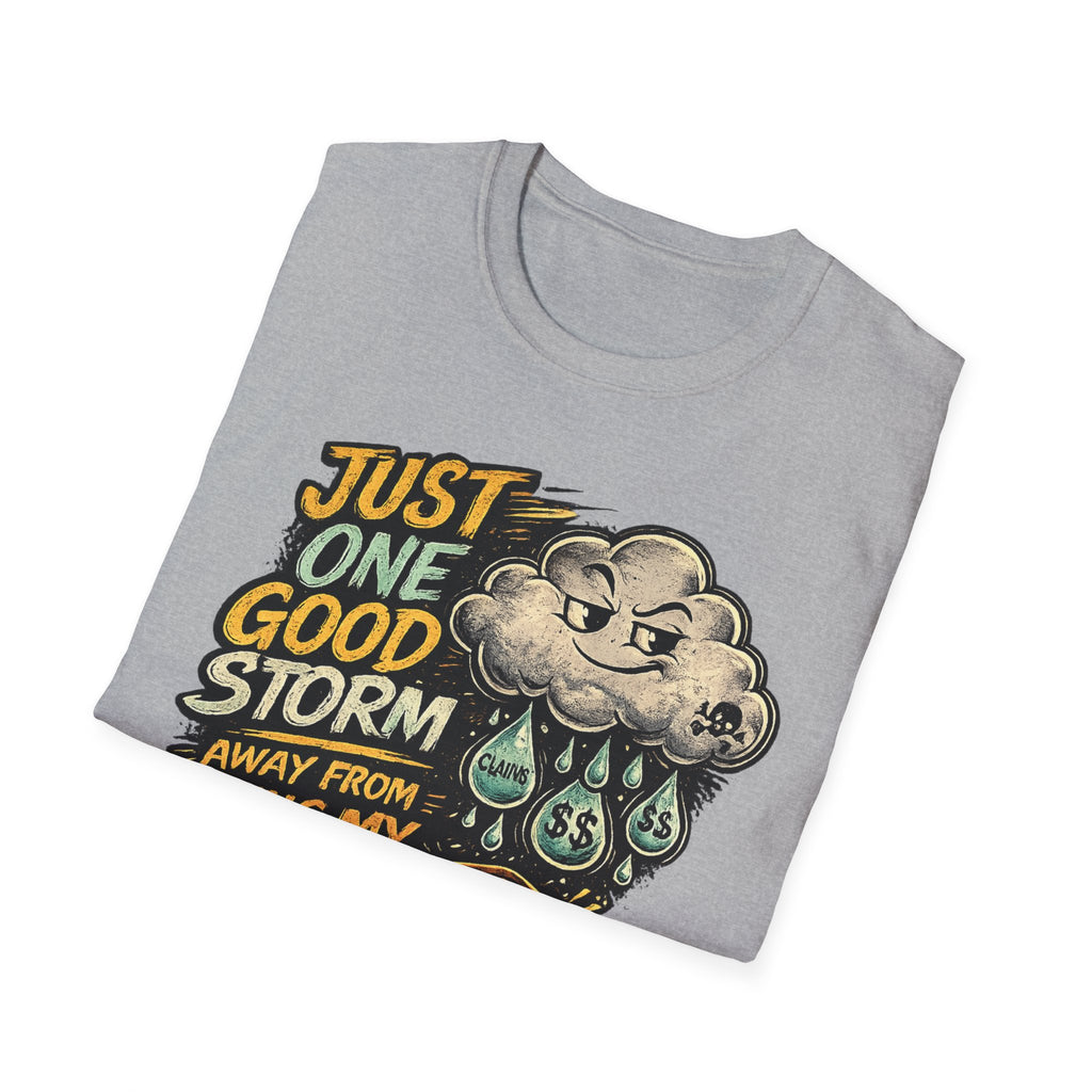 T-Shirt — "Just One Good Storm Away From Paying My Bills" Retro Graphic Tee