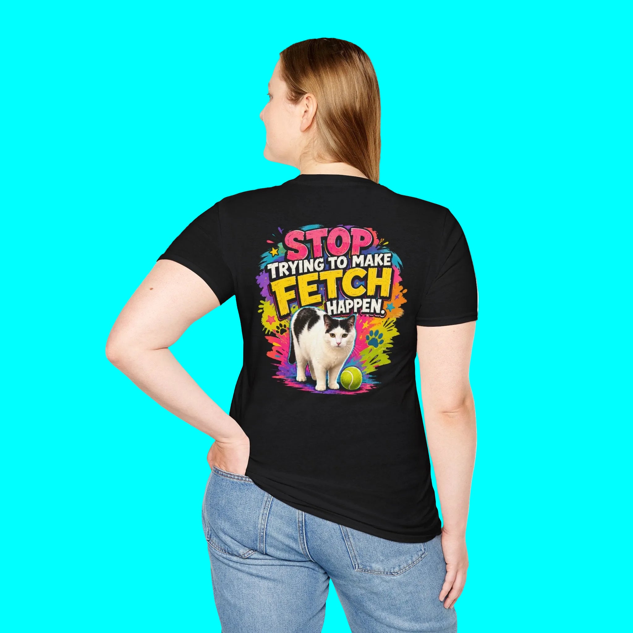 Stop Trying to Make Fetch Happen - Clueless Cat Shirt