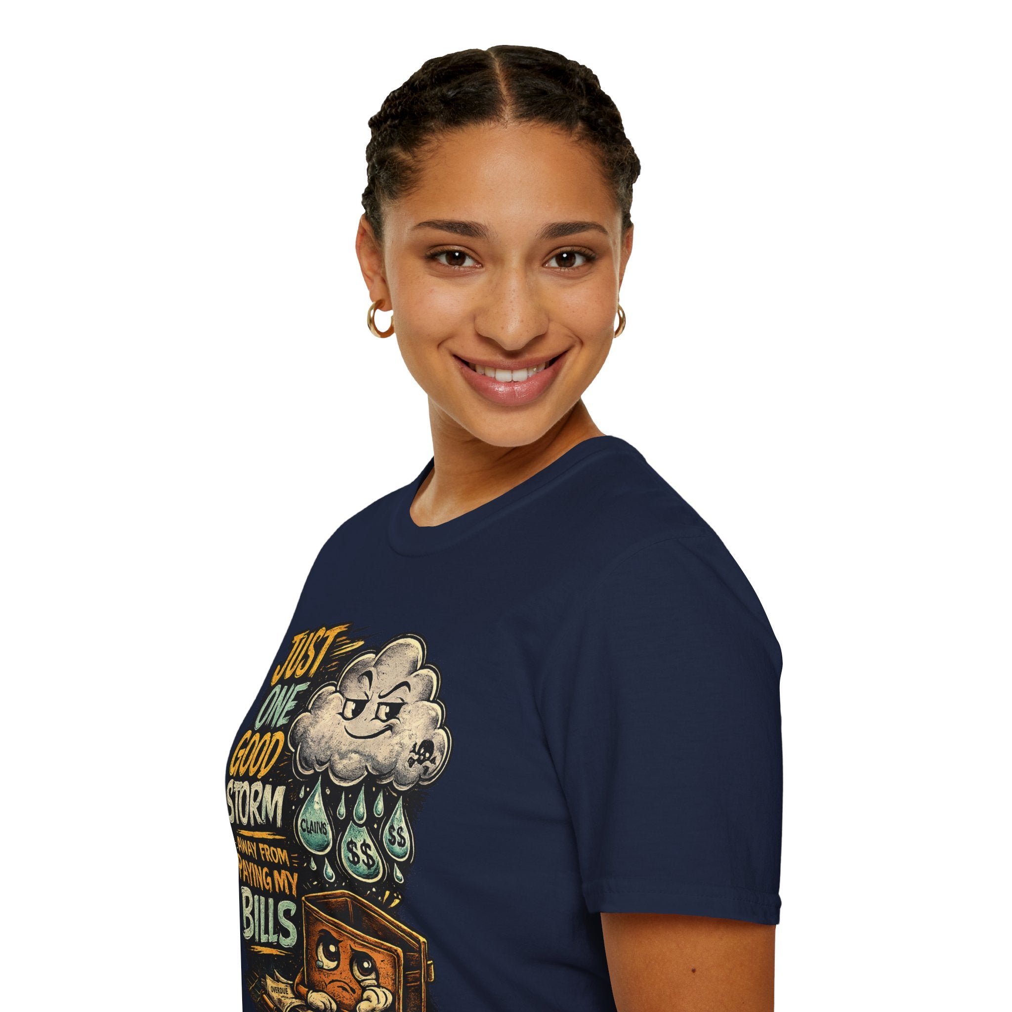 T-Shirt — "Just One Good Storm Away From Paying My Bills" Retro Graphic Tee