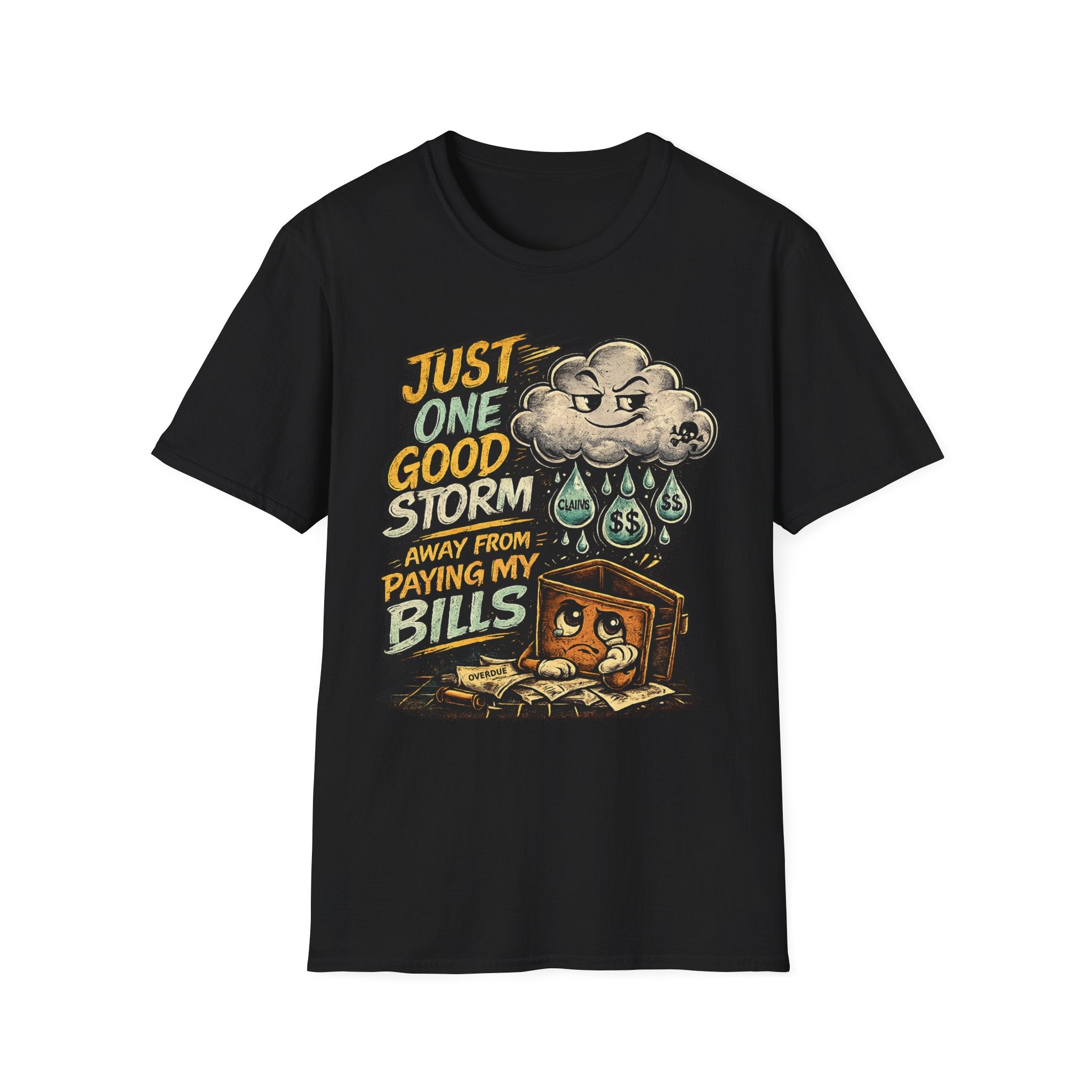 T-Shirt — "Just One Good Storm Away From Paying My Bills" Retro Graphic Tee