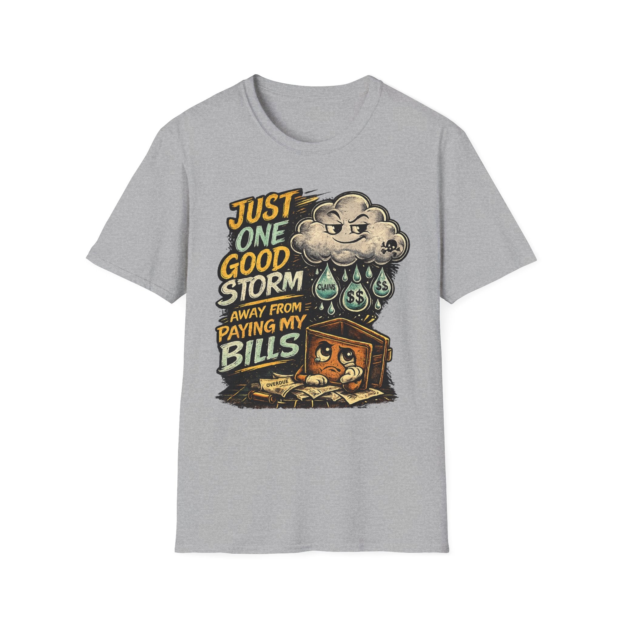 T-Shirt — "Just One Good Storm Away From Paying My Bills" Retro Graphic Tee