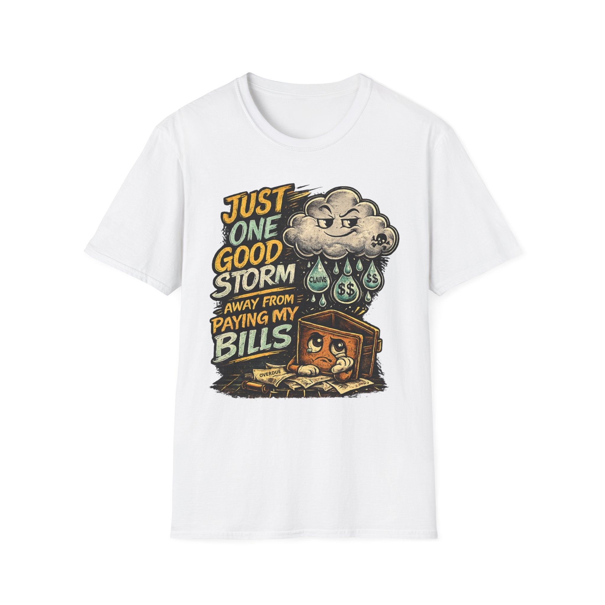 T-Shirt — "Just One Good Storm Away From Paying My Bills" Retro Graphic Tee