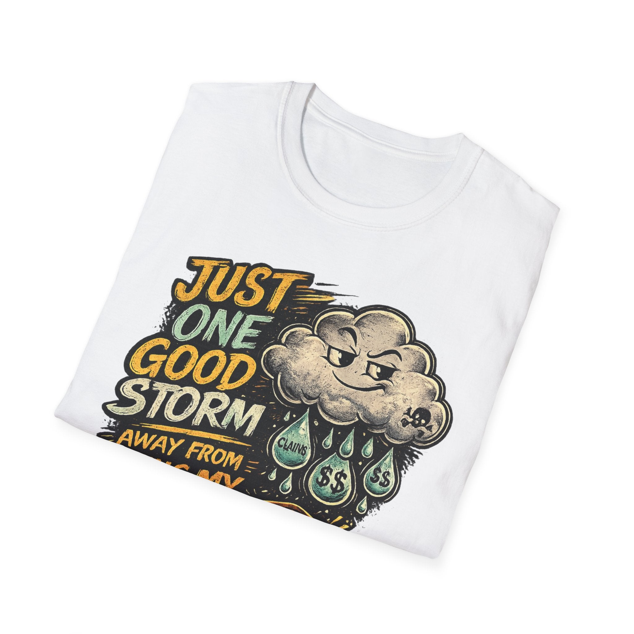 T-Shirt — "Just One Good Storm Away From Paying My Bills" Retro Graphic Tee