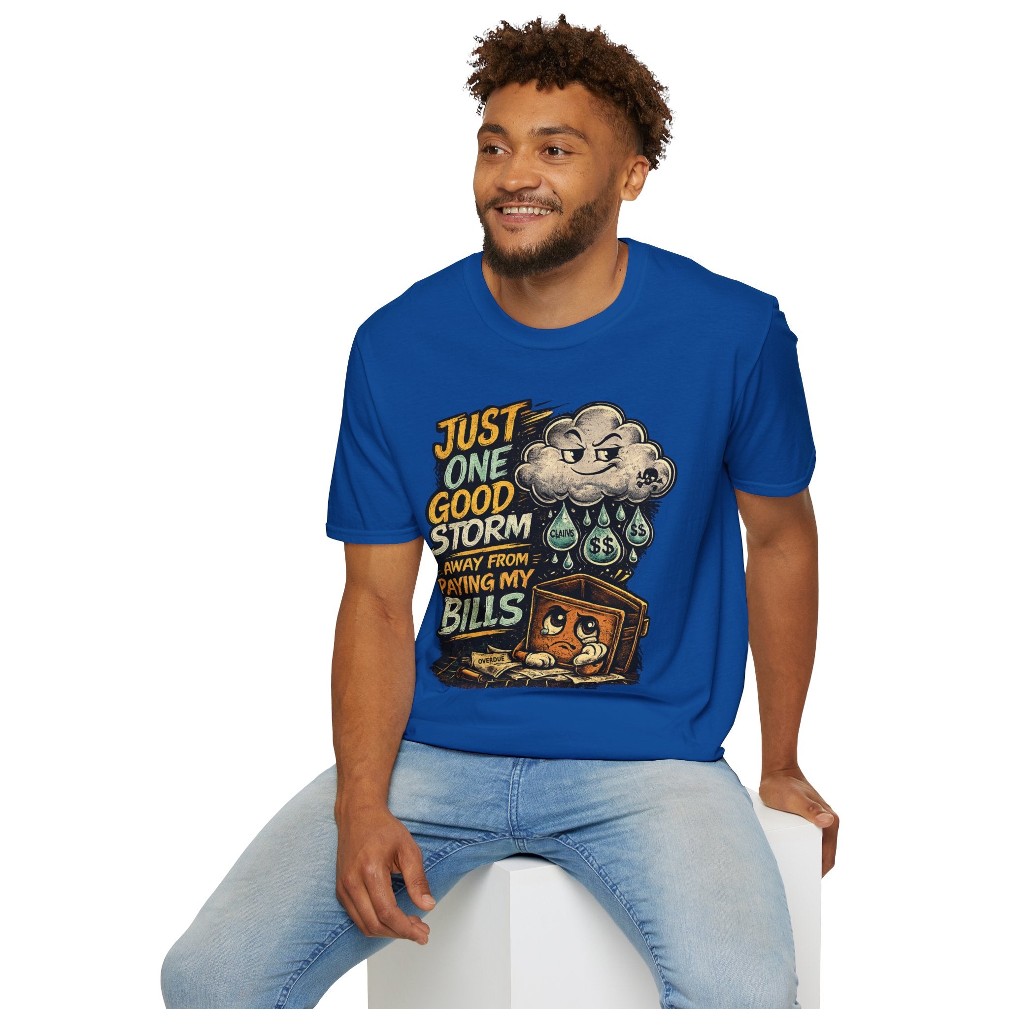 T-Shirt — "Just One Good Storm Away From Paying My Bills" Retro Graphic Tee