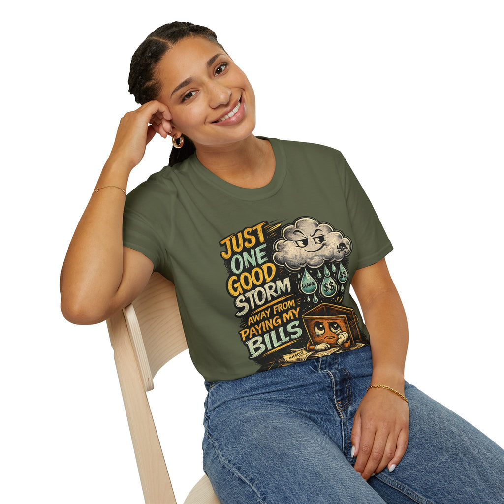 T-Shirt — "Just One Good Storm Away From Paying My Bills" Retro Graphic Tee