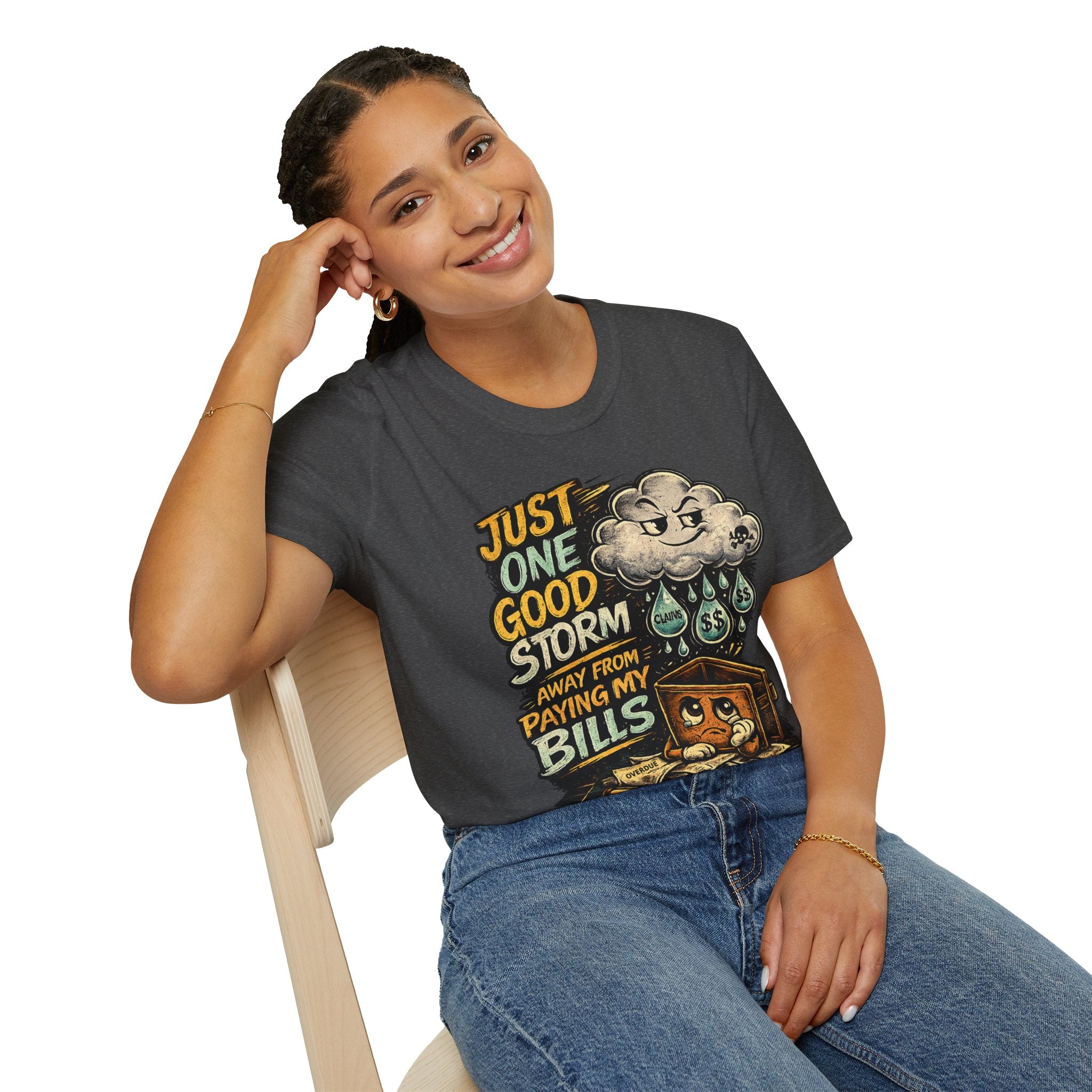 T-Shirt — "Just One Good Storm Away From Paying My Bills" Retro Graphic Tee