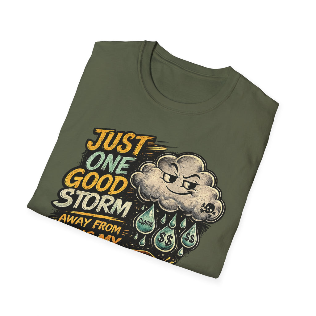 T-Shirt — "Just One Good Storm Away From Paying My Bills" Retro Graphic Tee