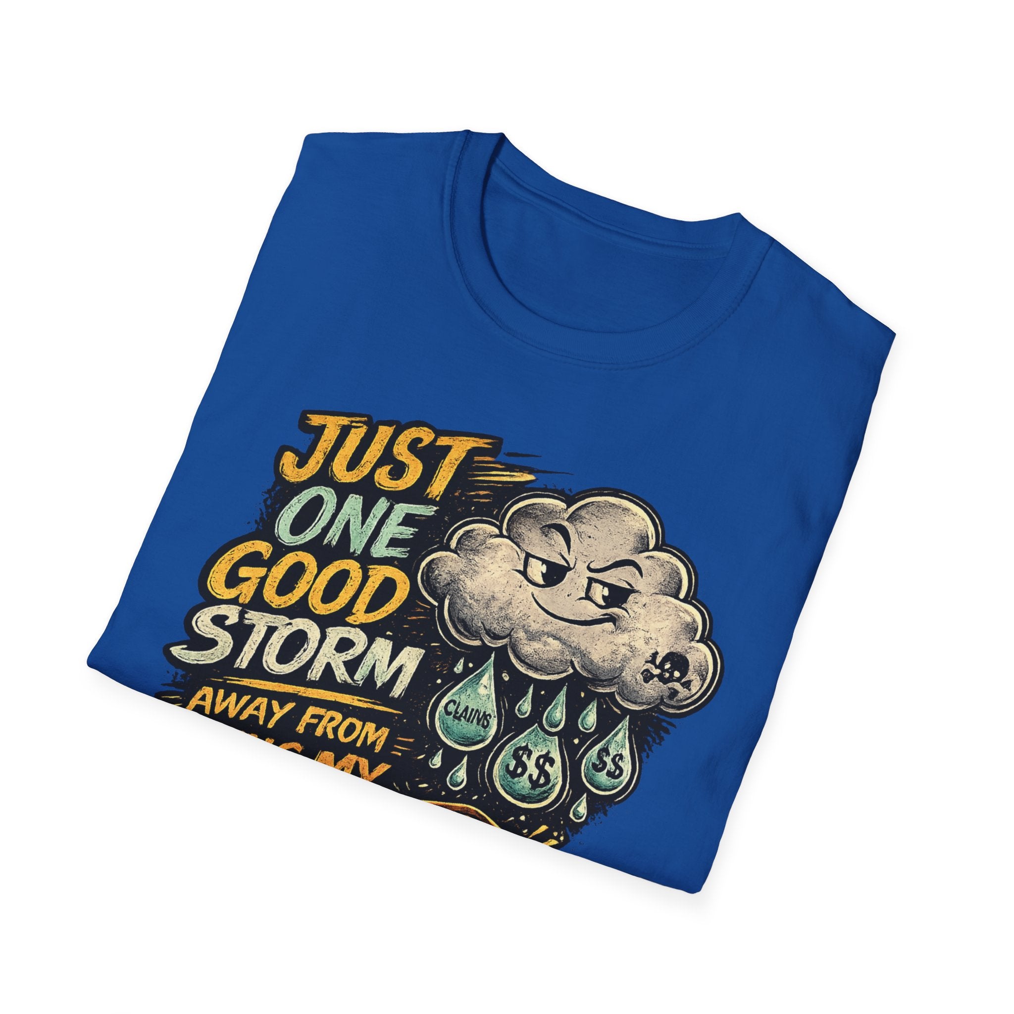 T-Shirt — "Just One Good Storm Away From Paying My Bills" Retro Graphic Tee