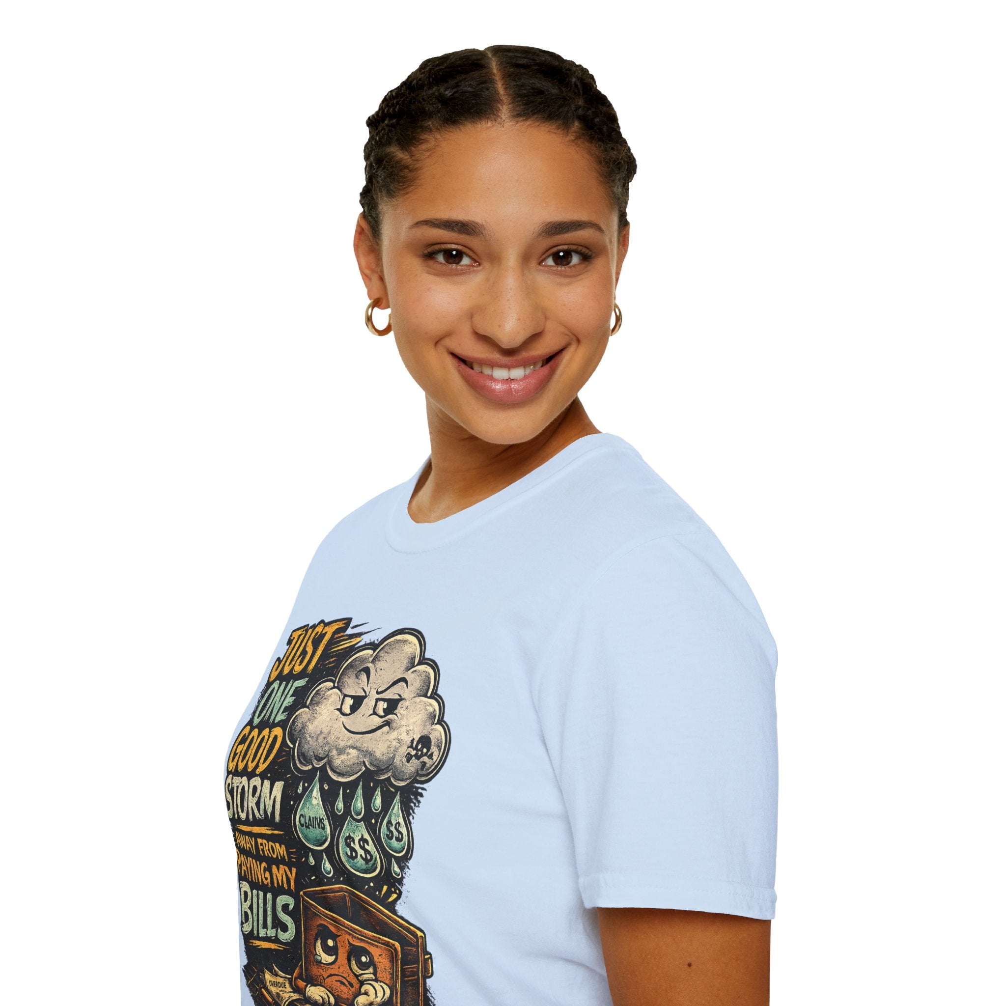 T-Shirt — "Just One Good Storm Away From Paying My Bills" Retro Graphic Tee