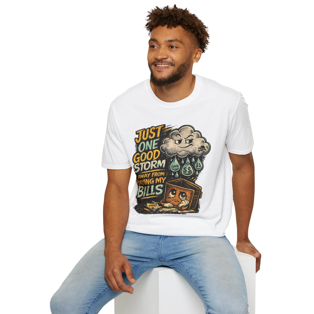 T-Shirt — "Just One Good Storm Away From Paying My Bills" Retro Graphic Tee