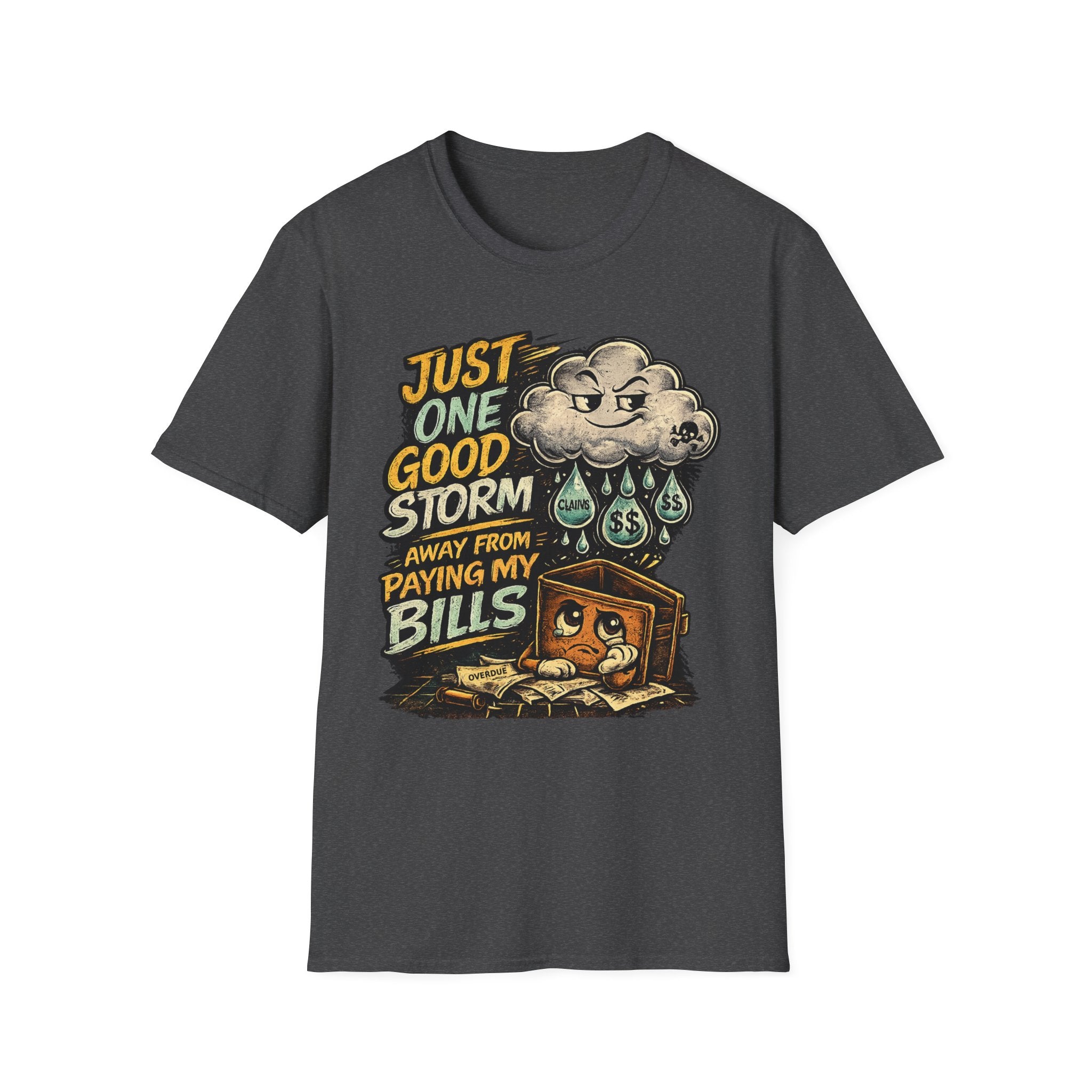 T-Shirt — "Just One Good Storm Away From Paying My Bills" Retro Graphic Tee