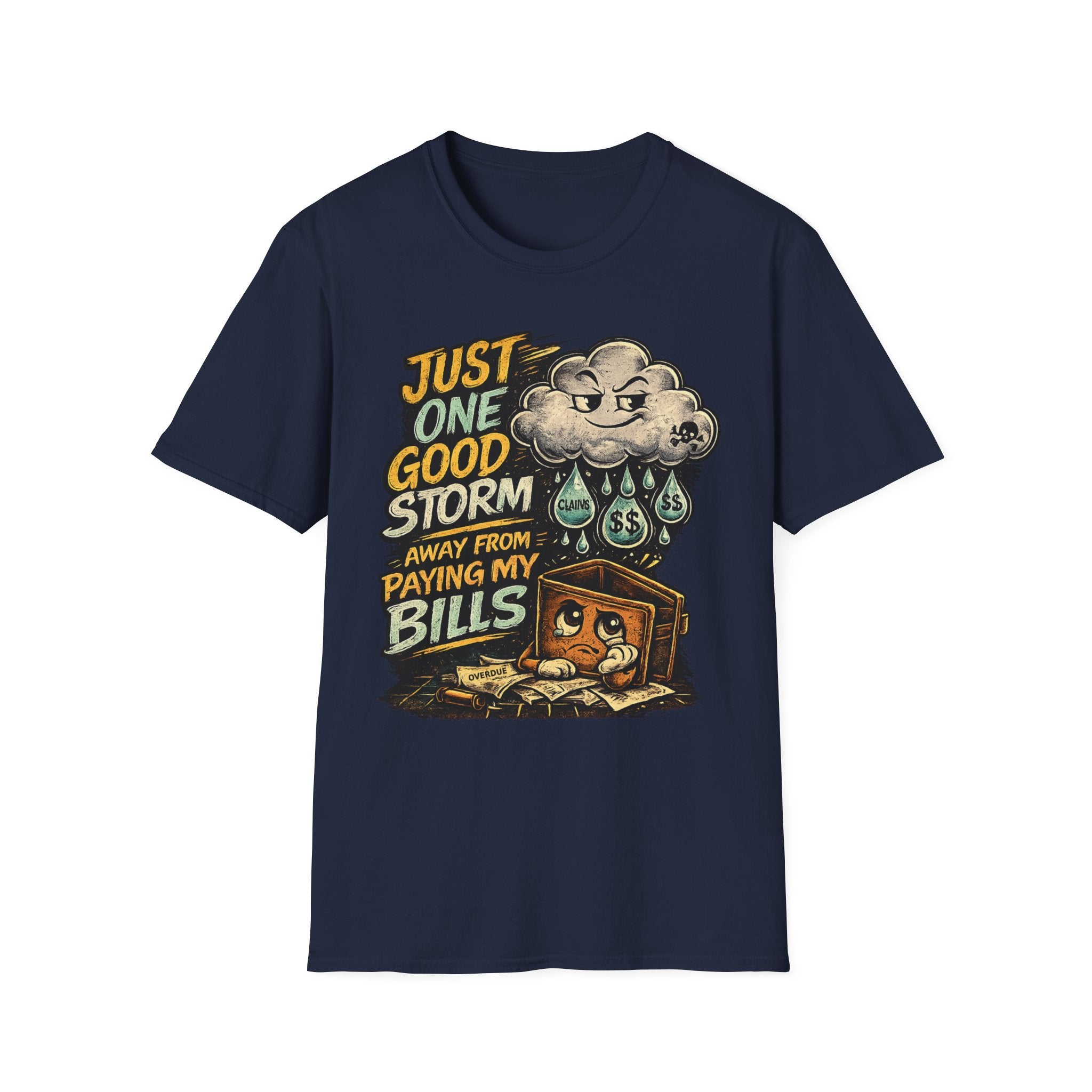 T-Shirt — "Just One Good Storm Away From Paying My Bills" Retro Graphic Tee