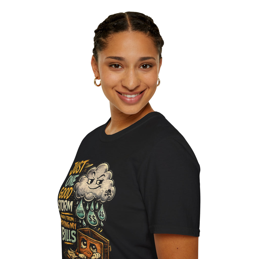 T-Shirt — "Just One Good Storm Away From Paying My Bills" Retro Graphic Tee