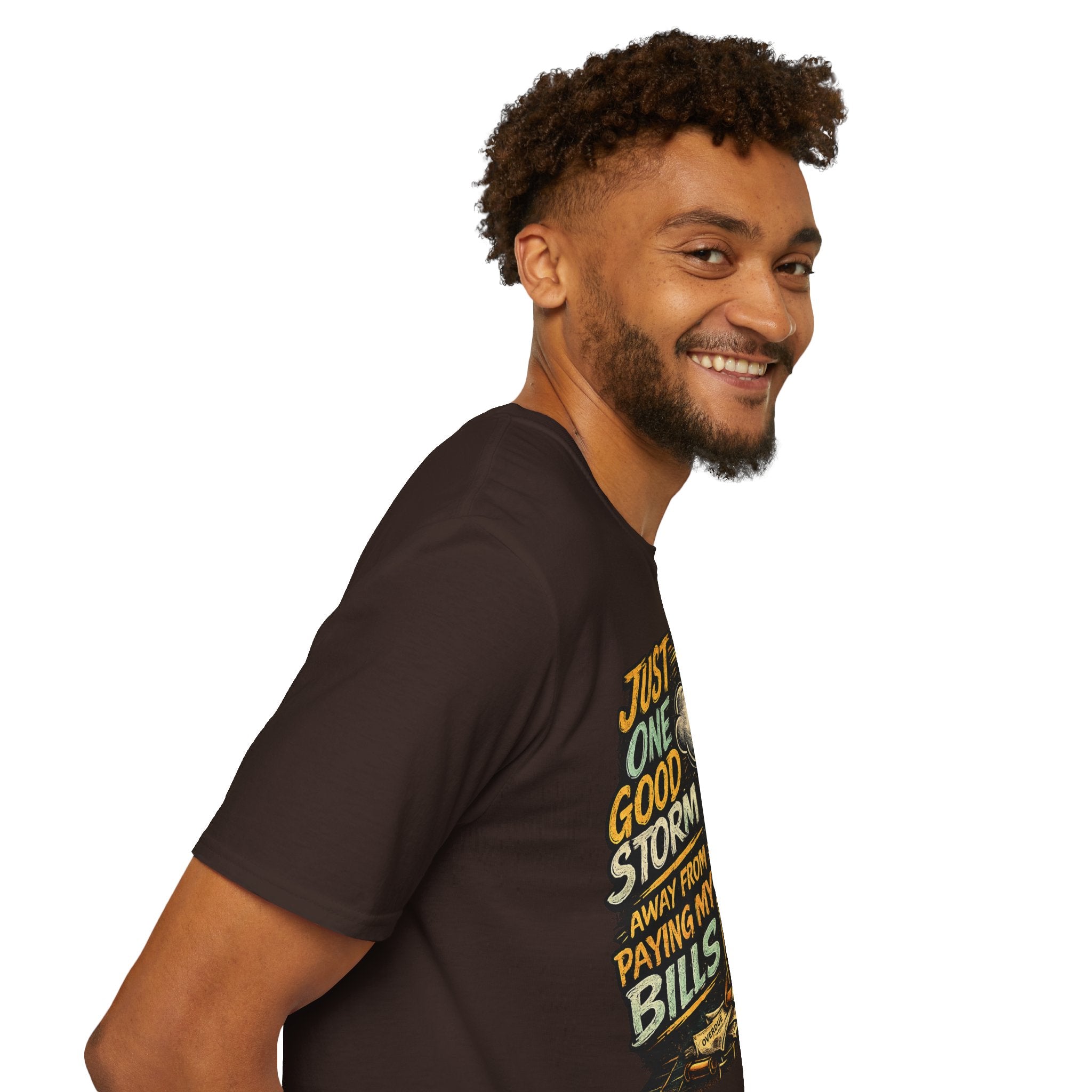 T-Shirt — "Just One Good Storm Away From Paying My Bills" Retro Graphic Tee