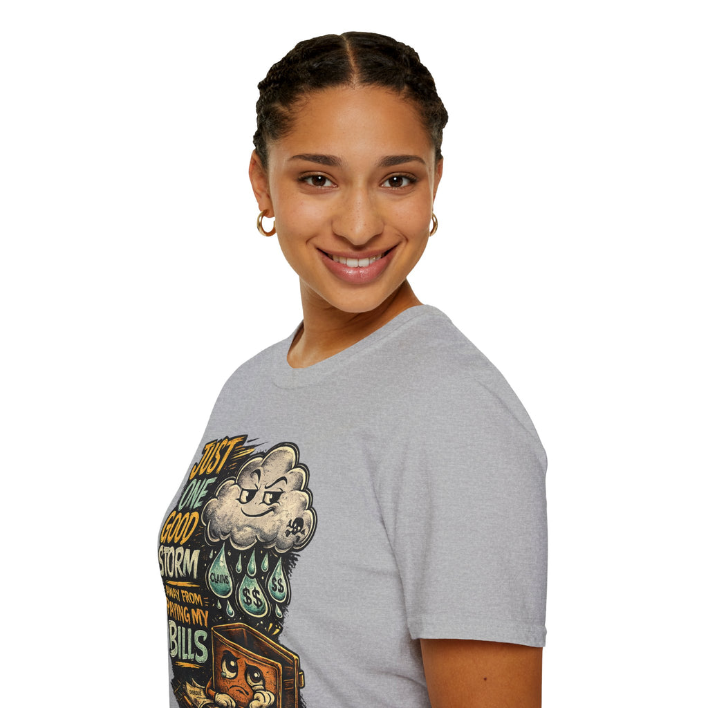 T-Shirt — "Just One Good Storm Away From Paying My Bills" Retro Graphic Tee